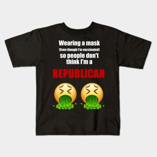 Wearing a mask so people don't think I'm a republican (white text) Kids T-Shirt